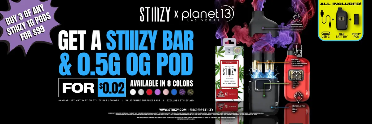 Get a Stiiizy bar & 0.5g og pod for $0.02. Buy 3 of any Stiiizy 1g pods for $99